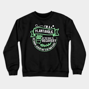 Plantaholic: gifts for plant lovers Crewneck Sweatshirt